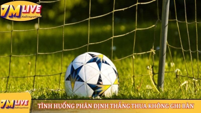 Kèo tài xỉu 1 trái - Kiến thức quan trọng khi cá cược 8 Tình huống phân định thắng thua không ghi bàn