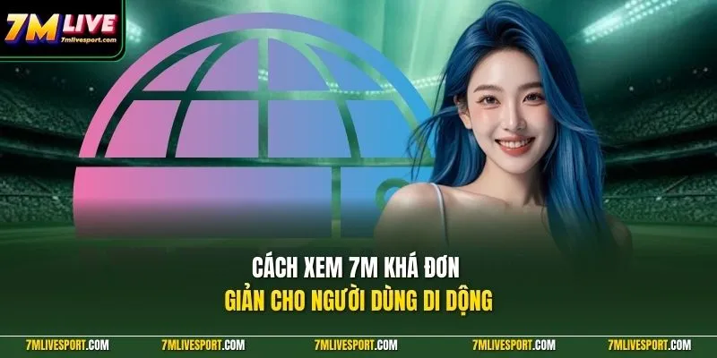 Cách Xem 7M Nhanh Gọn Trên Safari Chrome Bằng Điện Thoại 7 Cách xem 7M khá đơn giản cho người dùng di dộng