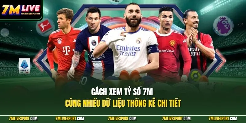 Cách Xem Tỷ Số 7M Nhanh Chuẩn Cho Người Theo Dõi Bóng Đá 8 Cách xem tỷ số 7M cùng nhiều dữ liệu thống kê chi tiết