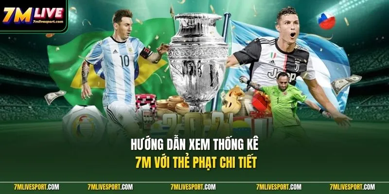 Hướng dẫn xem thống kê 7M với thẻ phạt chi tiết